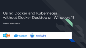 Using Docker and Kubernetes without Docker Desktop on Windows 11 ...